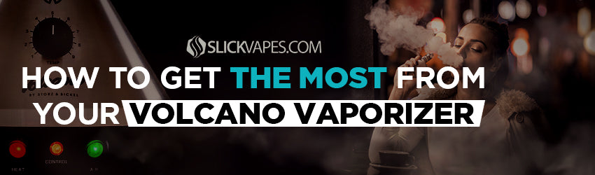 How to Get The Most From Your Volcano Vaporizer