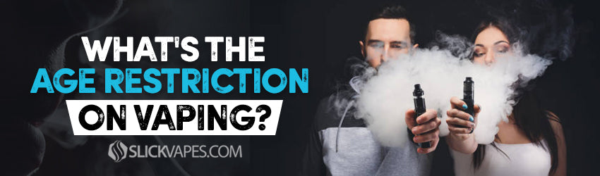 What's the Age Restriction on Vaping?