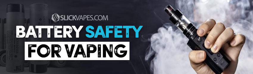 Battery Safety for Vaping