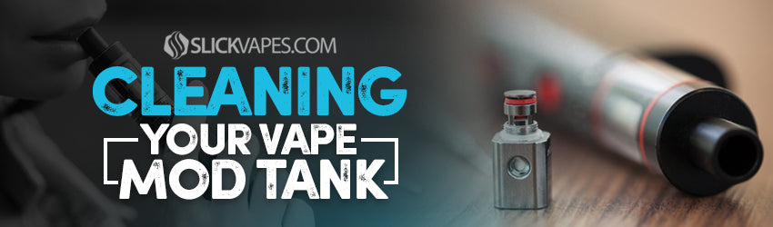Cleaning Your Vape Mod Tank