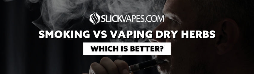 Smoking VS Vaping Dry Herbs