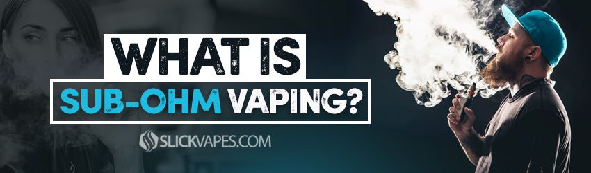 What is Sub-Ohm Vaping?