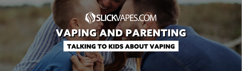 Vaping and Parenting: Talking to Kids About Vaping