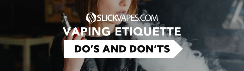 Vaping Etiquette: Do's and Don'ts